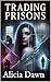 Trading Prisons by Alicia Duman