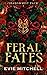 Feral Fates by Evie Mitchell Feral Fates by Evie Mitchell