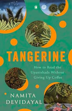 Tangerine: How to Read the Upanishads Without Giving Up Coffee