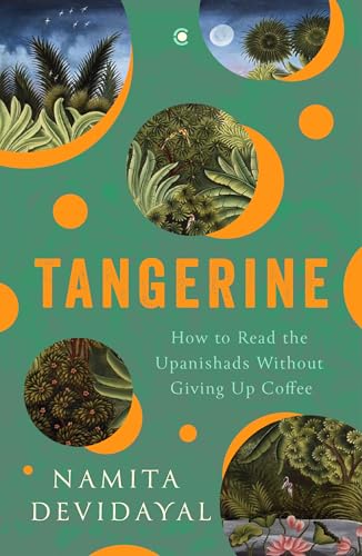 Tangerine: How to Read the Upanishads Without Giving Up Coffee (Kindle Edition)