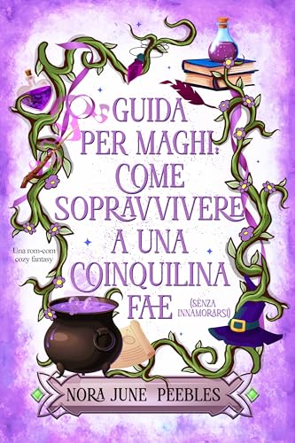 Guida per Maghi: come sopravvivere a una coinquilina Fae (senza innamorarsi)