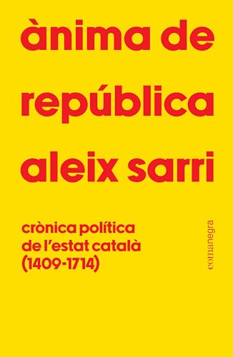 Ànima de república: Crònica política de l'estat català (1409-1714)