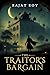 The Traitor's Bargain by Rajat   Roy