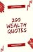 200 Wealth Quotes: Wisdom f...