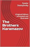 The Brothers Karamazov: (Original Edition) - Annotated and Illustrated The Brothers Karamazov: (Original Edition) - Annotated and Illustrated