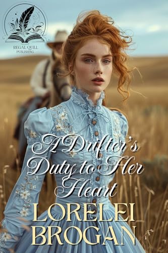 A Drifter’s Duty to Her Heart: A Historical Western Romance Novel (Tales of Brave Western Love)