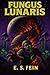 Fungus Lunaris: A Cosmic-Ho...