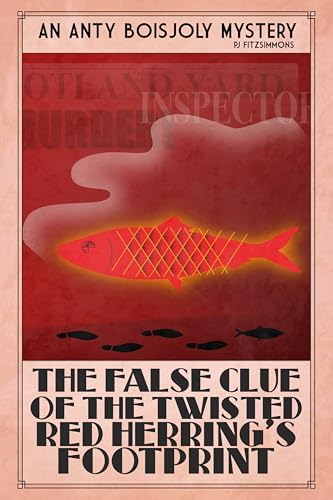 The False Clue of the Twisted Red Herring’s Footprint (Anty Boisjoly Mysteries Book 10)
