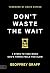 Don't Waste the Wait: 4 Ste...