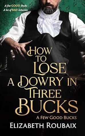 How to Lose a Dowry in Three Bucks: Short and Spicy Victorian Romance (A Few Good Bucks Book 3)