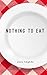 Nothing to Eat by Ziora Adighibe