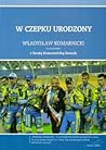 W czepku urodzony. Władysław Komarnicki