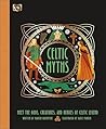 Celtic Myths: Meet the God, Creatures, and Heroes of Celtic Legend