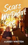 Scars We Didn't See
