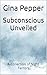 Subconscious Unveiled by Gina Pepper