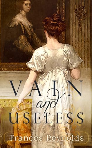 Vain and Useless: A Pride and Prejudice Variation (Austenesque Vagaries)