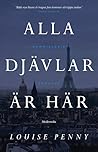 Alla djävlar är här by Louise Penny