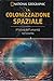 La colonizzazione spaziale. Il futuro dell'umanità nel cosmo by Fernando J. Ballesteros
