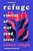 Refuge: Stories of War (and Love)