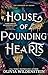 House of Pounding Hearts: A Magical Forbidden Fae Romantasy Adventure (The Kingdom of Crows Book 2)