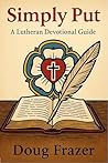 Simply Put: A Lutheran Devotional Guide (Lutheran Basics)