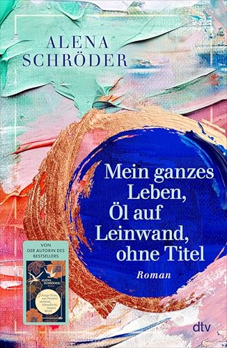 Mein ganzes Leben, Öl auf Leinwand, ohne Titel (Mutter-Tochter-Geschichten, #3) (German Edition)