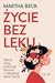 Życie bez lęku. Ulecz rany, pokonaj traumy i odzyskaj sens życia