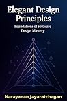 Elegant Design Principles: Foundations of Software Design Mastery
