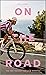 On the Road Von der Freiheit auf dem Rennrad