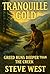 Tranquille Gold: Greed Runs...