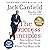 The Success Principles: How to get from where you are to where you want to be: How to get from where you are to where you want to be
