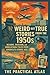 Weird but True Stories from the 1950's: Bizarre, Shocking, and Unbelievable Tales from America’s Atomic Age (Half Hour Help Weird But True US History Series)