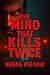 The Mind That Kills Twice - Every Memory Lies. Every Murder R... by Novaa Prithiv