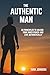The Authentic Man: 20 Princ...