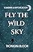 Fly the Wild Sky: A Dystopian Young Adult Novel (Songbirds & Raptors, Book 1)
