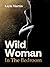 Wild Woman in the Bedroom :...