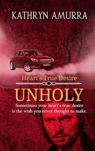 Unholy (Heart's True Desire #3)