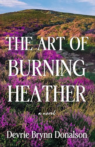 The Art of Burning Heather (Kindle Edition)