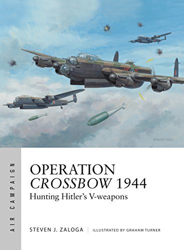 Operation Crossbow 1944: Hunting Hitler's V-weapons (Air Campaign, 5)