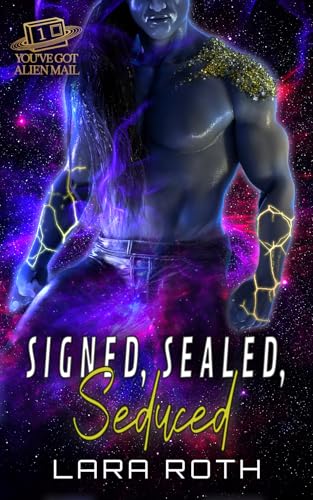 Signed, Sealed, Seduced (You've Got Alien Mail, #1)