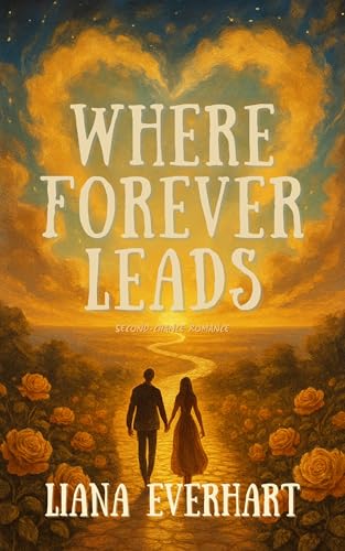 Where Forever Leads: Second-Chance Romance (Kindle Edition)