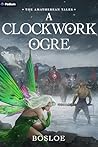A Clockwork Ogre:...