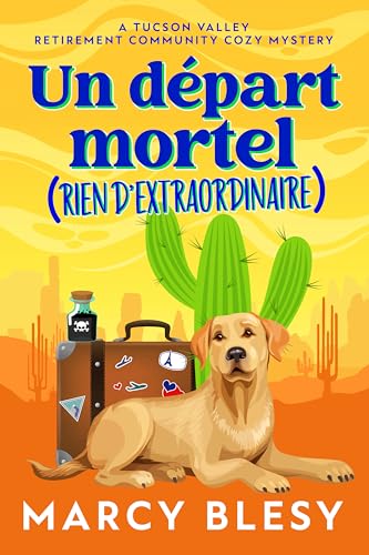 Un départ mortel: Rien d’extraordinaire (Série Cozy Mystery de la Maison de Retraite de Tucson Valley t. 1) (French Edition)