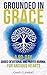 Grounded In Grace: A 90-Day...