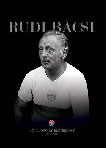 Rudi ​bácsi: Az Illovszky-életregény 1922–2008
