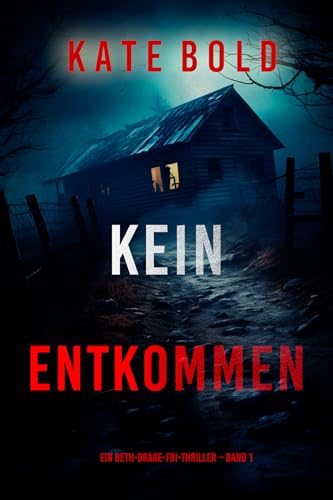Kein Entkommen (Ein Beth-Drake-FBI-Thriller – Band 1) (German Edition)