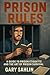 Prison Rules: A Guide to Pr...