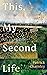 This, My Second Life by Patrick Charnley