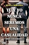 Tú y yo nunca seremos una casualidad (Casualidades) (Spanish Edition)