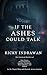 If the Ashes Could Talk: Th...
